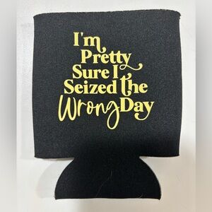 Custom Drink Can Coozie UV Color Change “Seized The Wrong Day” Saying Black